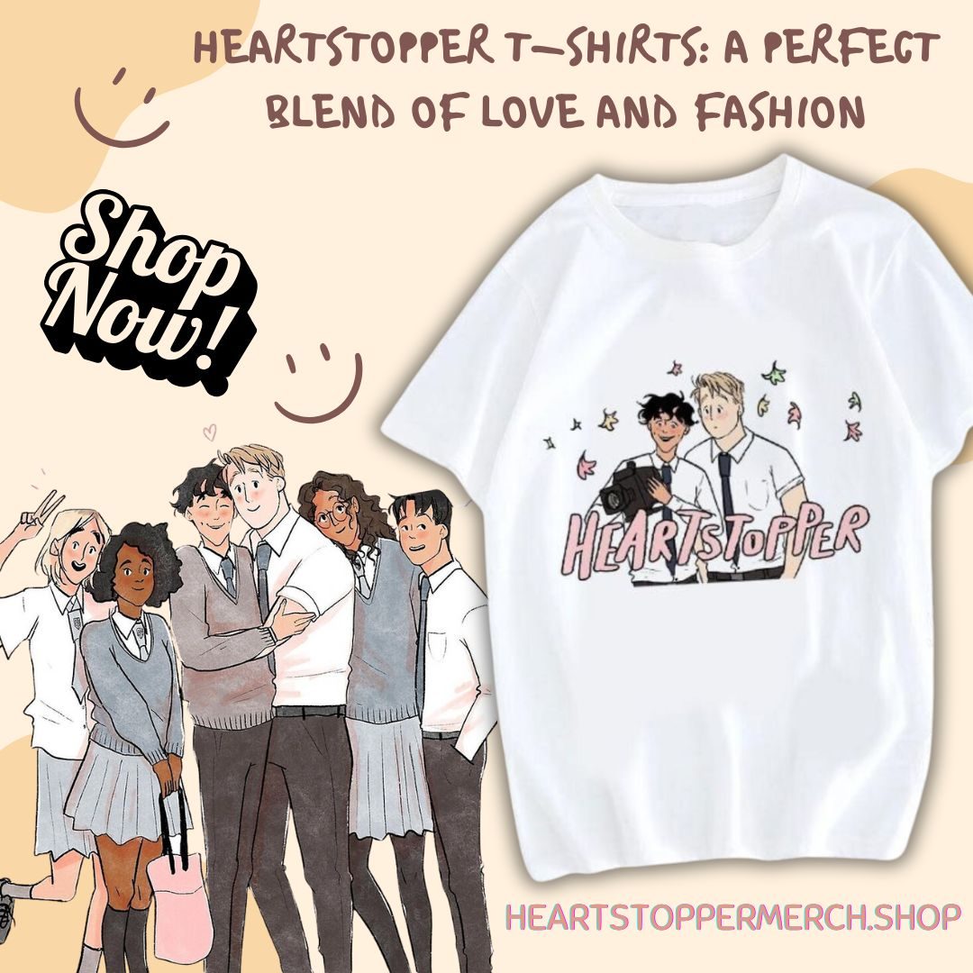 Heartstopper T-Shirts: A Perfect Blend of Love and Fashion